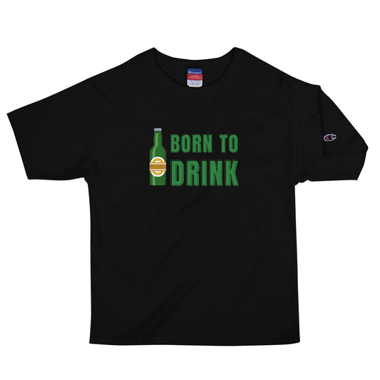 Born to Drink Men's Champion T-Shirt